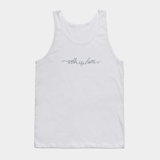 Phrase with love with heart in the middle Tank Top